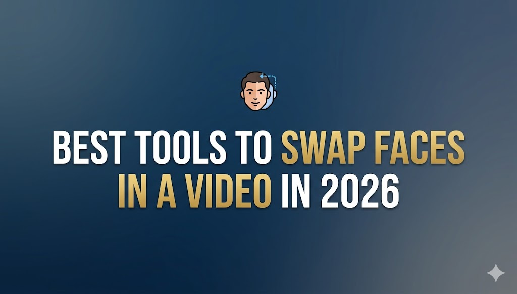 Best Tools to Swap Faces in a Video in 2026